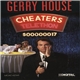 Gerry House - The Cheater's Telethon